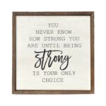 you never know how strong you are